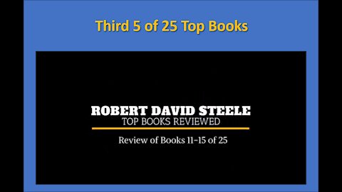 Part 3 - Top 25 Books Reviewed by Robert David Steele