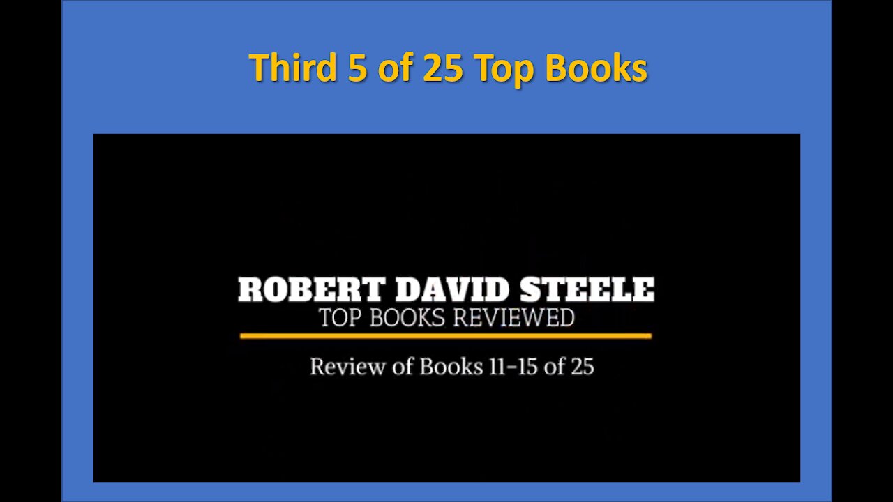 Part 3 - Top 25 Books Reviewed by Robert David Steele