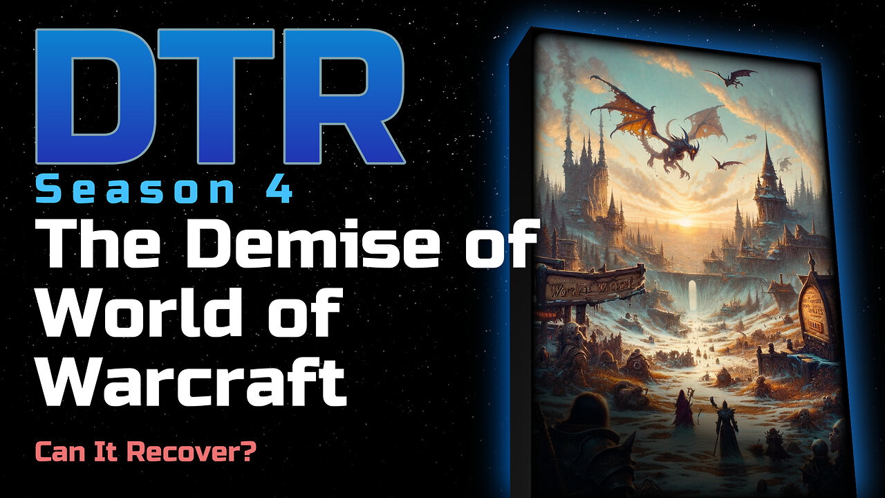 DTR Ep 341: The Demise of World of Warcraft