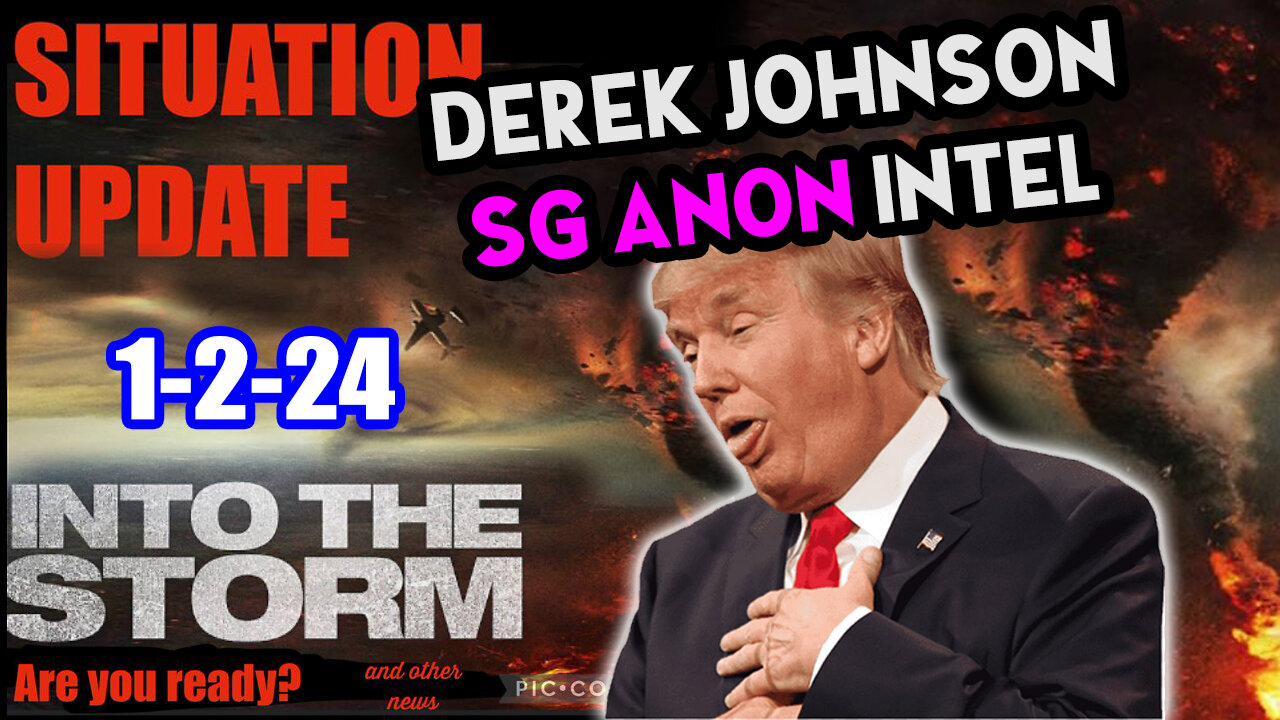 Situation Update 1/2/24 ~ Trump Return - Q Post - White Hats Intel ~ Derek Johnson Decode. SGAnon