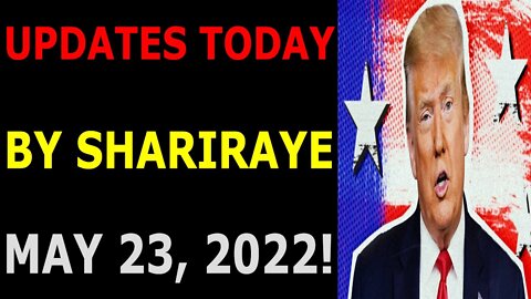 UPDATES TODAY BY SHARIRAYE MAY 23, 2022 - TRUMP NEWS