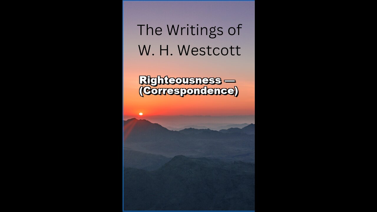 The Writings and Teachings of W. H. Westcott, Righteousness — (Correspondence)