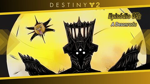 Destiny 2: Episodio 05: A Desonrada