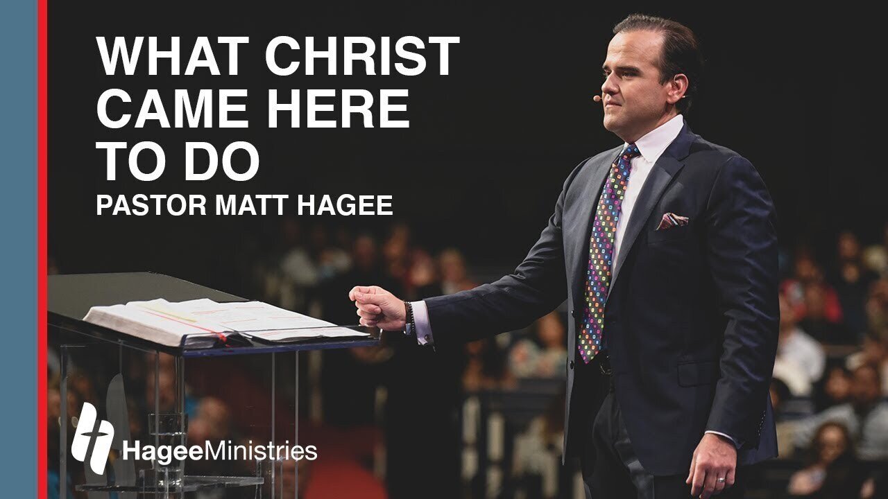 Pastor Matt Hagee - "What Christ Came Here to Do"