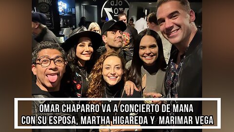 OMAR CHAPARRO VA A CONCIERTO DE MANA CON SU ESPOSA, MARTHA HIGAREDA Y MARIMAR VEGA