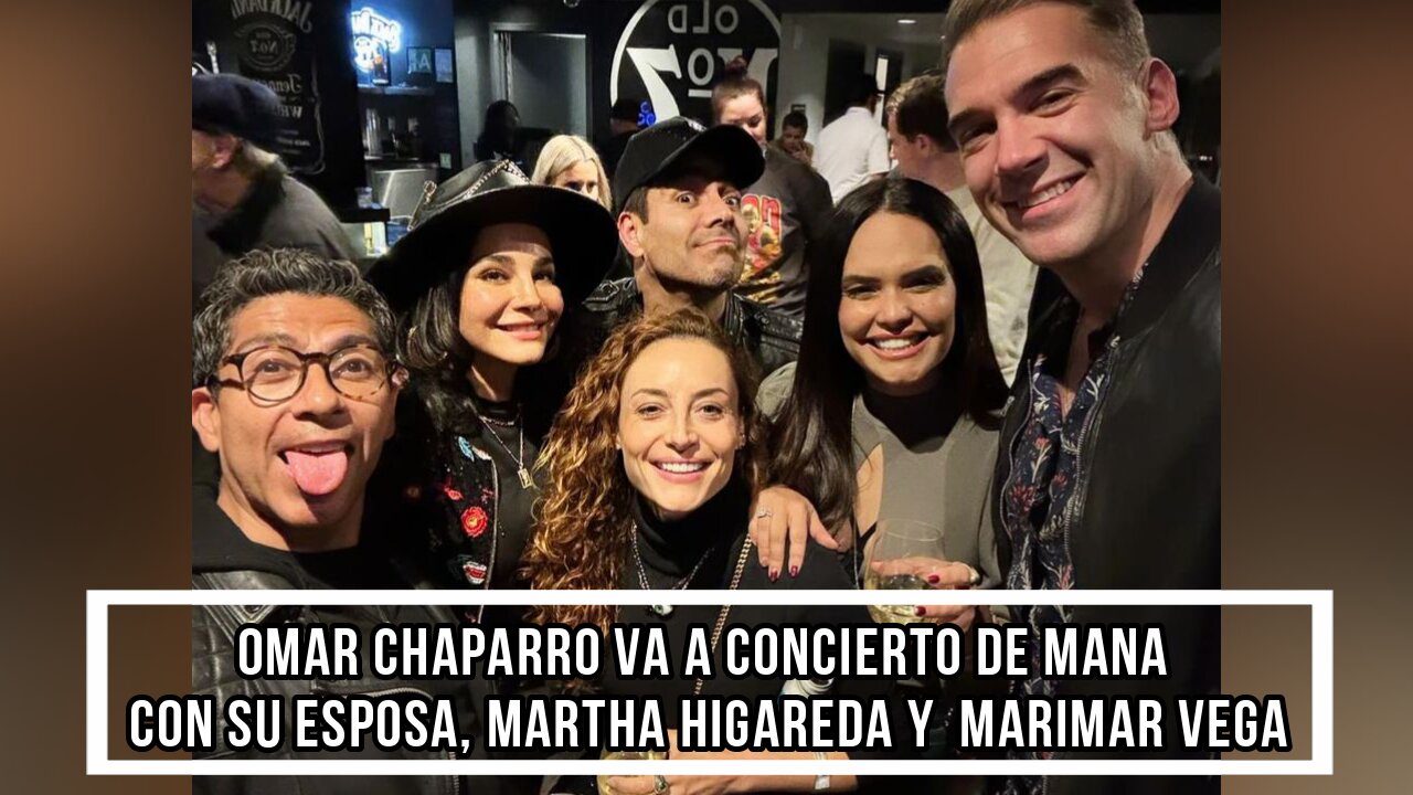 OMAR CHAPARRO VA A CONCIERTO DE MANA CON SU ESPOSA, MARTHA HIGAREDA Y MARIMAR VEGA