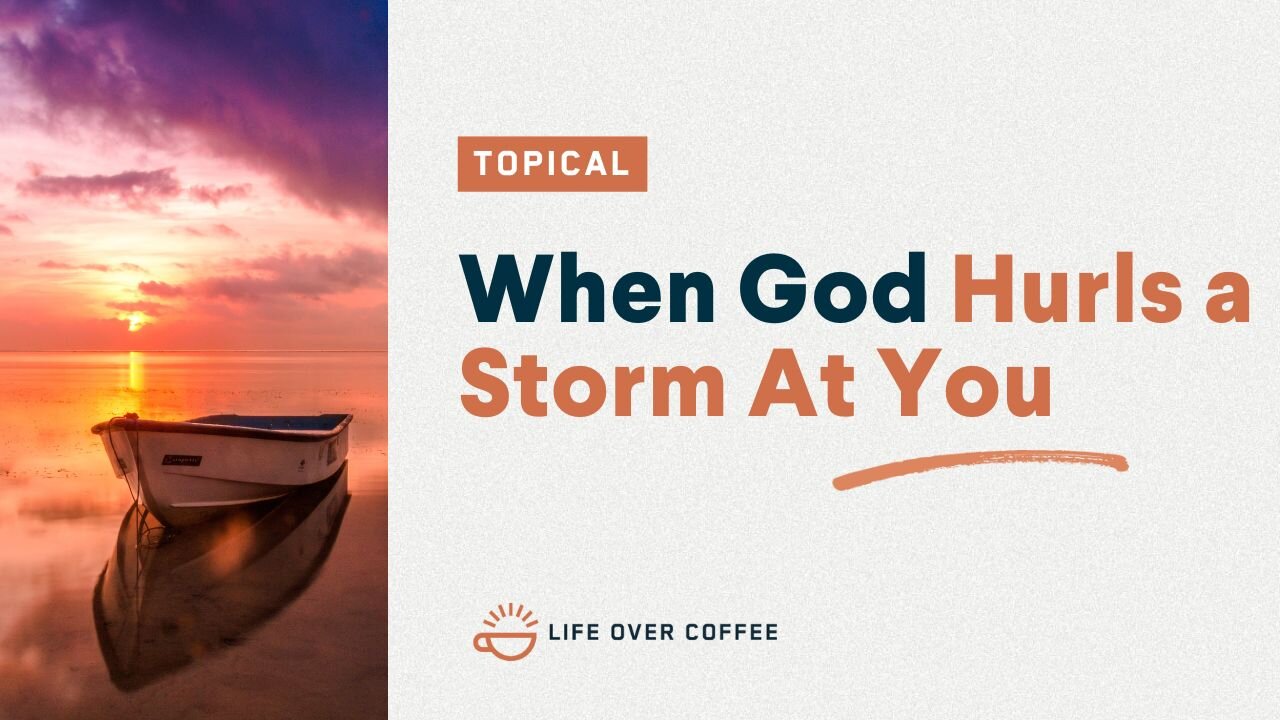 When God Hurls a Storm At You