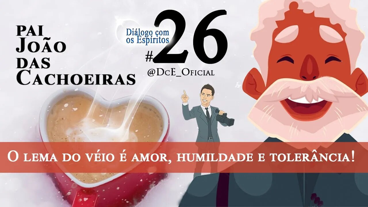 DcE 026 - Espíritos da Umbanda, Energía da Cachoeira, O lema do véio é AMOR, HUMILDADE e TOLERÂNCIA