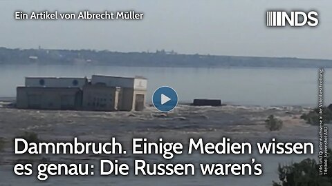 Dammbruch. Einige Medien wissen es genau: Die Russen waren’s | Albrecht Müller | NDS-Podcast