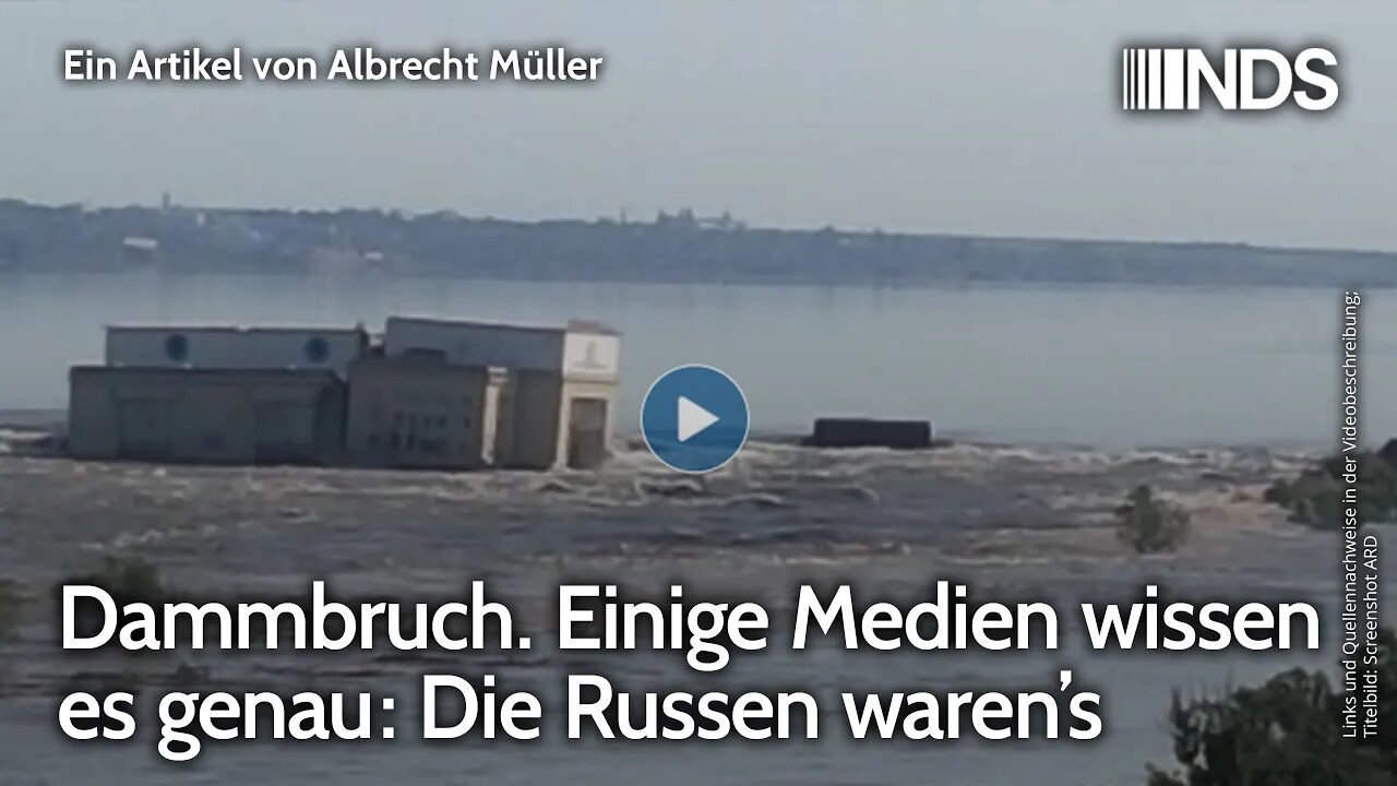 Dammbruch. Einige Medien wissen es genau: Die Russen waren’s | Albrecht Müller | NDS-Podcast