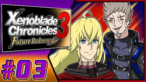 The Boys Are Back!!! Xenoblade Chronicles 3 Future Redeemed Part 3