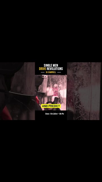 Single men drive revolutions.