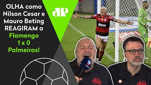 "DEU MENGÃO DE NOVO!" OLHA como Nilson Cesar e Mauro Beting REAGIRAM a Flamengo 1 x 0 Palmeiras!