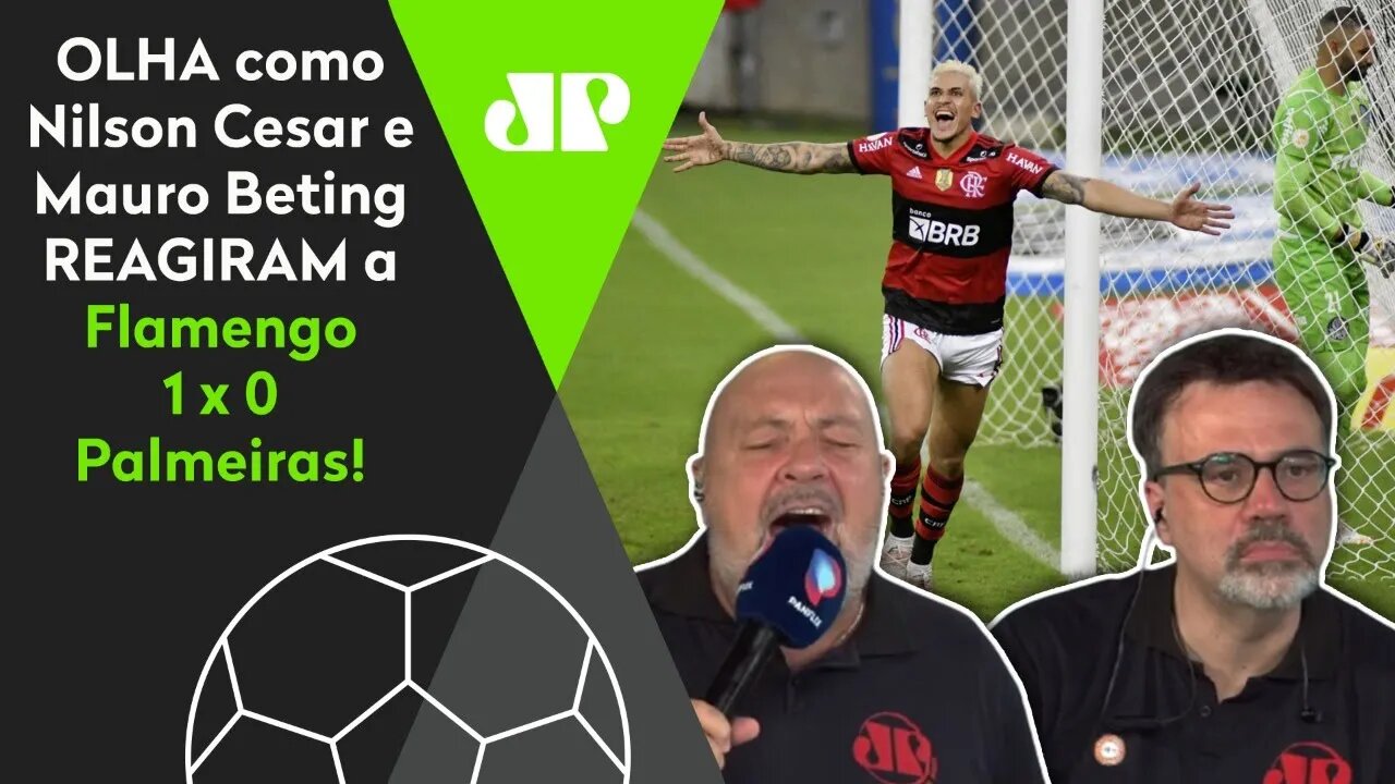 "DEU MENGÃO DE NOVO!" OLHA como Nilson Cesar e Mauro Beting REAGIRAM a Flamengo 1 x 0 Palmeiras!