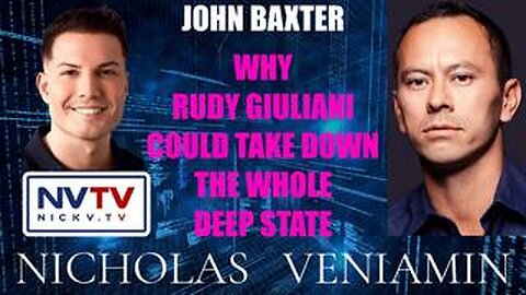 John Baxter Discusses Rudy Giuliani Could Take Down The Whole Deep State with Nicholas Veniamin