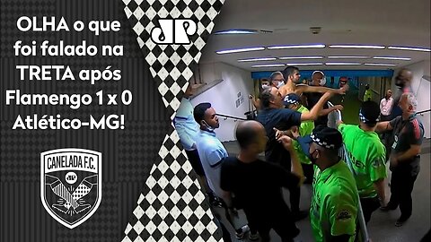 "DEIXA ELES! A GENTE É..." OLHA o que jogadores do Atlético-MG falaram durante TRETA com o Flamengo!