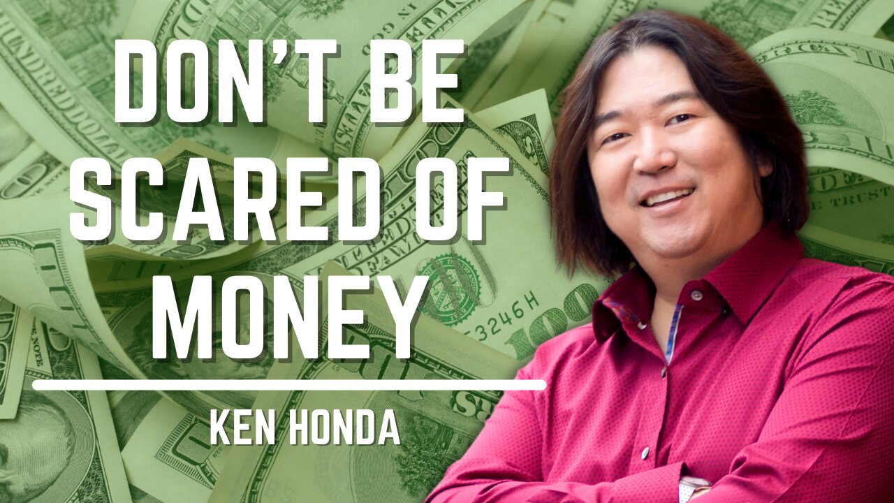 Don’t Be Scared Of Money | Ken Honda