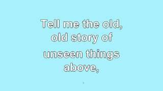 Tell Me the Old, Old Story Verse 1
