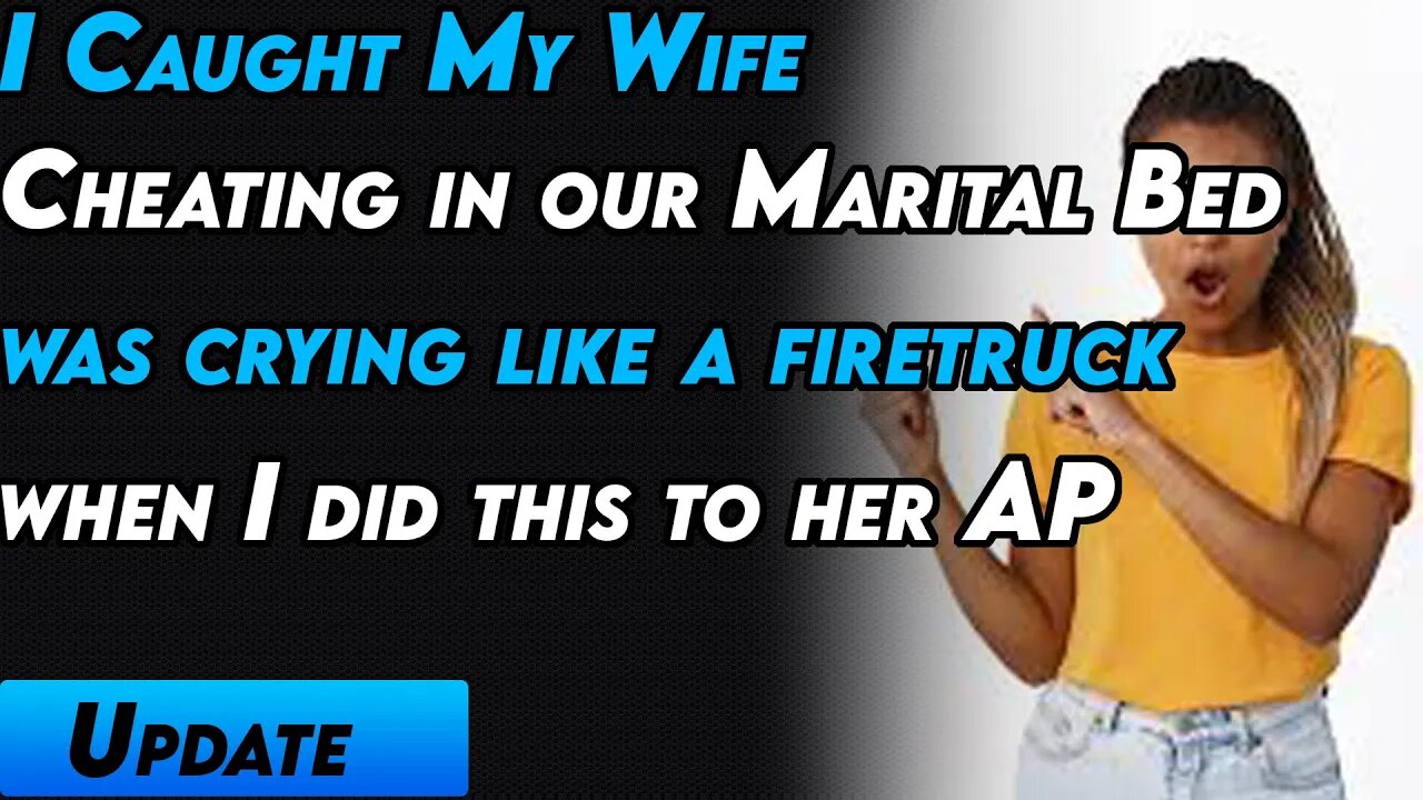 I Caught My Wife Cheating in our Marital Bed was crying like a firetruck when I did this to her AP.
