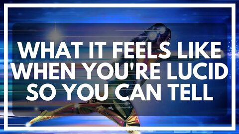 How To Tell When You're Lucid (Believe Me, You'll Know)