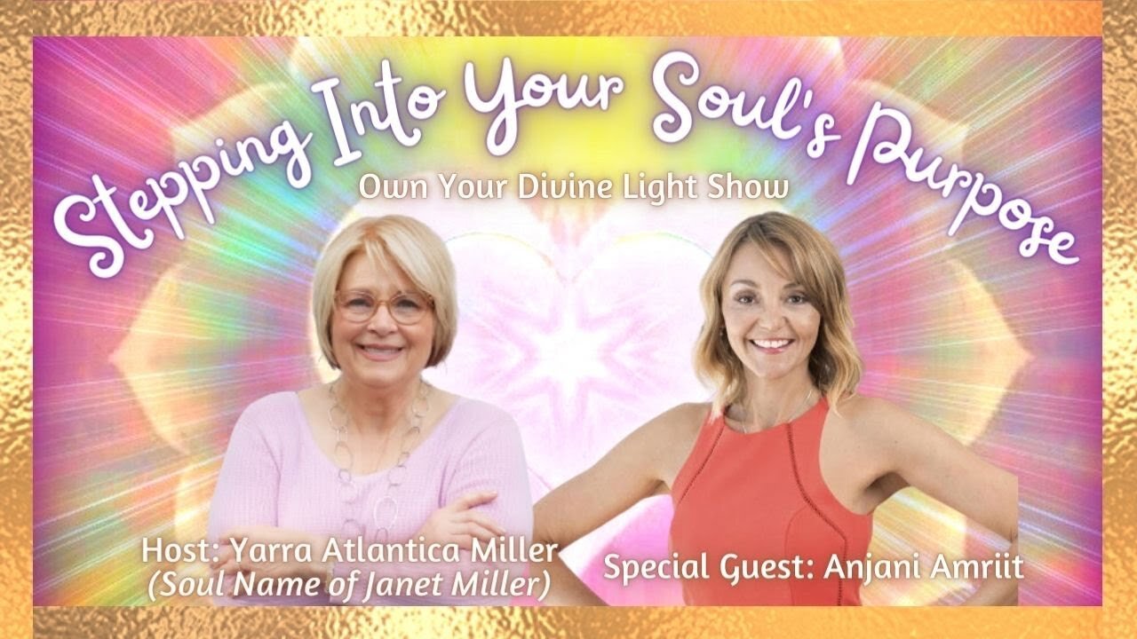 Stepping Into Your Soul's Purpose with Anjani Amriit | Own Your Divine Light Show