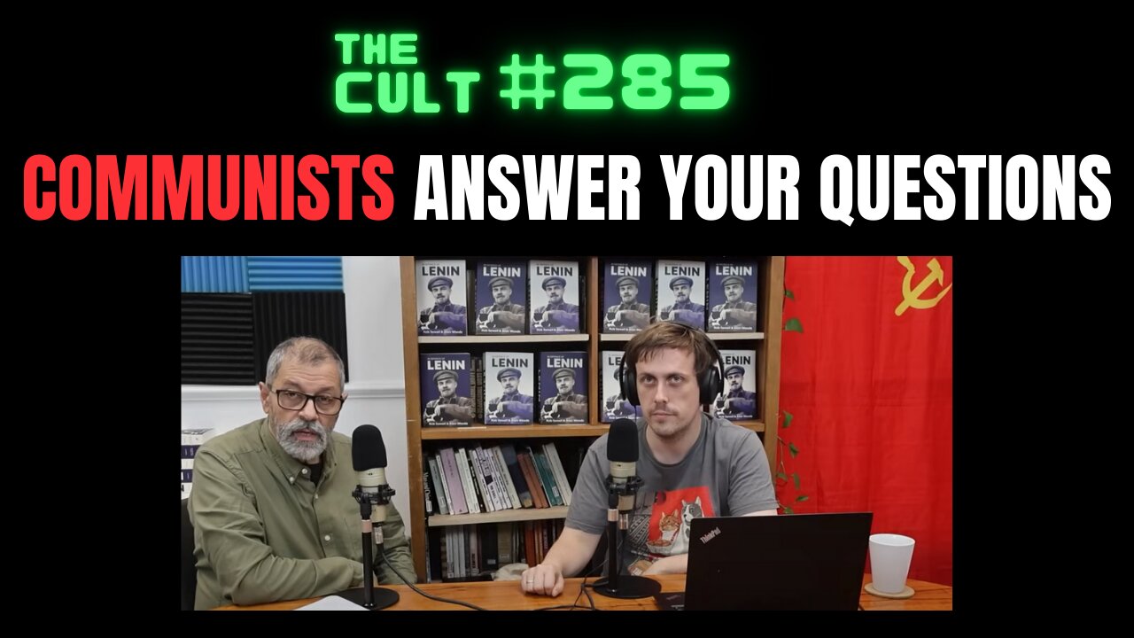 The Cult #285: Real Communists Answer Your Questions About Their Beliefs