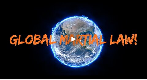 It’s Happening - Global Martial Law!