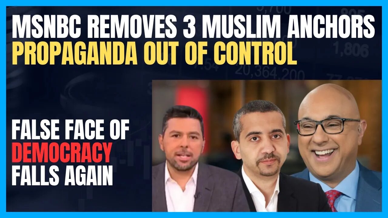 PROPAGANDA OUTLET MSNBC REMOVES 3 MUSLIM ANCHORS; ISLAMOPHOBIA AND FEAR OF DIVERSE OPINIONS