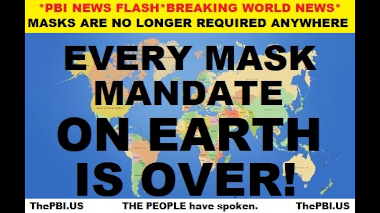 EVERY Mask Mandates on EARTH is over!