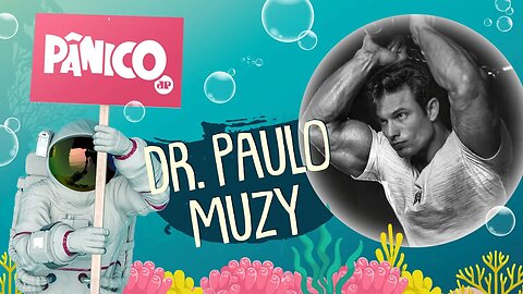 DR. PAULO MUZY - PÂNICO - 04/03/22