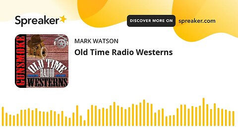 Old Time Radio Westerns (made with Spreaker)