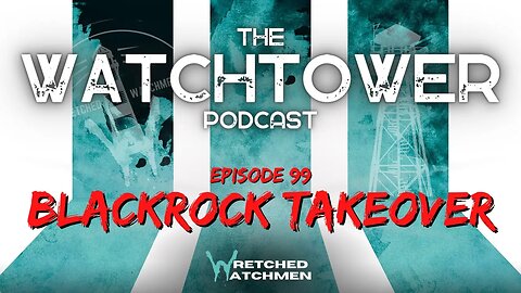 The Watchtower 4/29/23: BlackRock Takeover