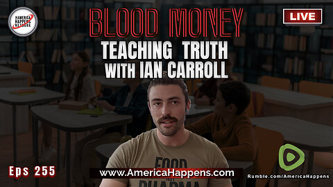 Ian Carroll - Teaching Truth - Blood Money Episode 255
