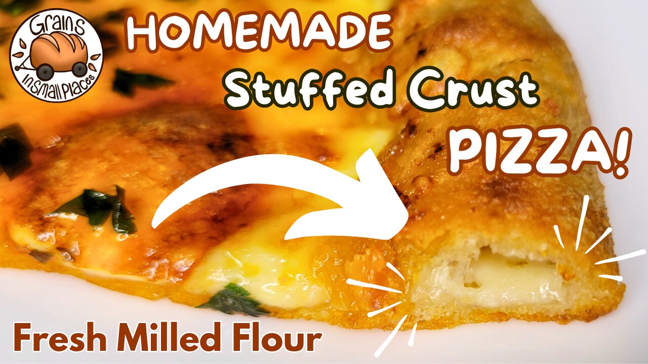 Homemade Stuffed Crust Pizza with Fresh Milled Flour Dough