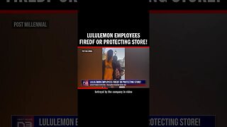 Lululemon Employees FIREDf or Protecting Store!