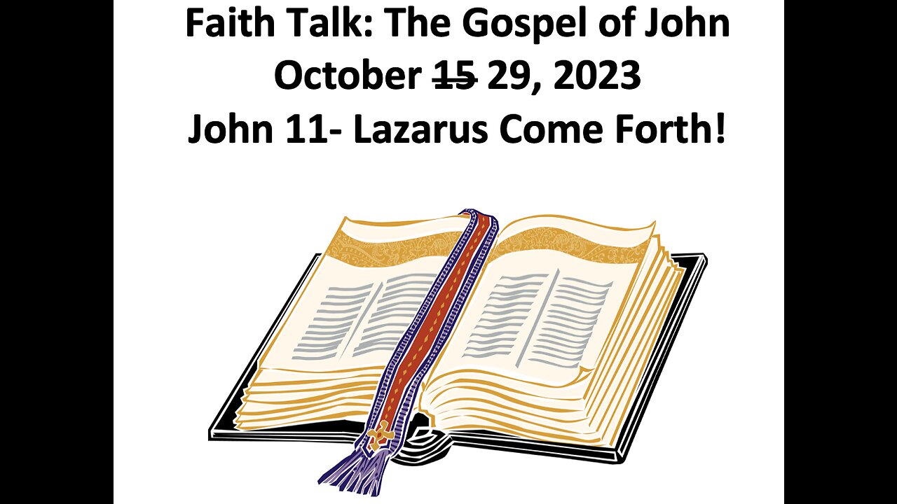 23-10-29 Faith Talk - John 11 Lazarus Come Forth