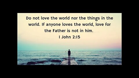 Love God not this world