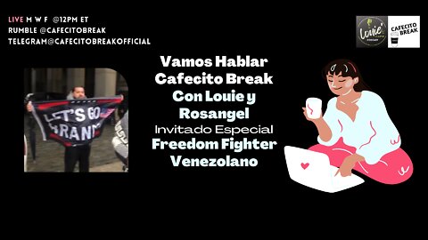 Vamos Hablar Cafecito Break- Louie, Rosangel y Freedom Fighter Venezolano epf2-042922