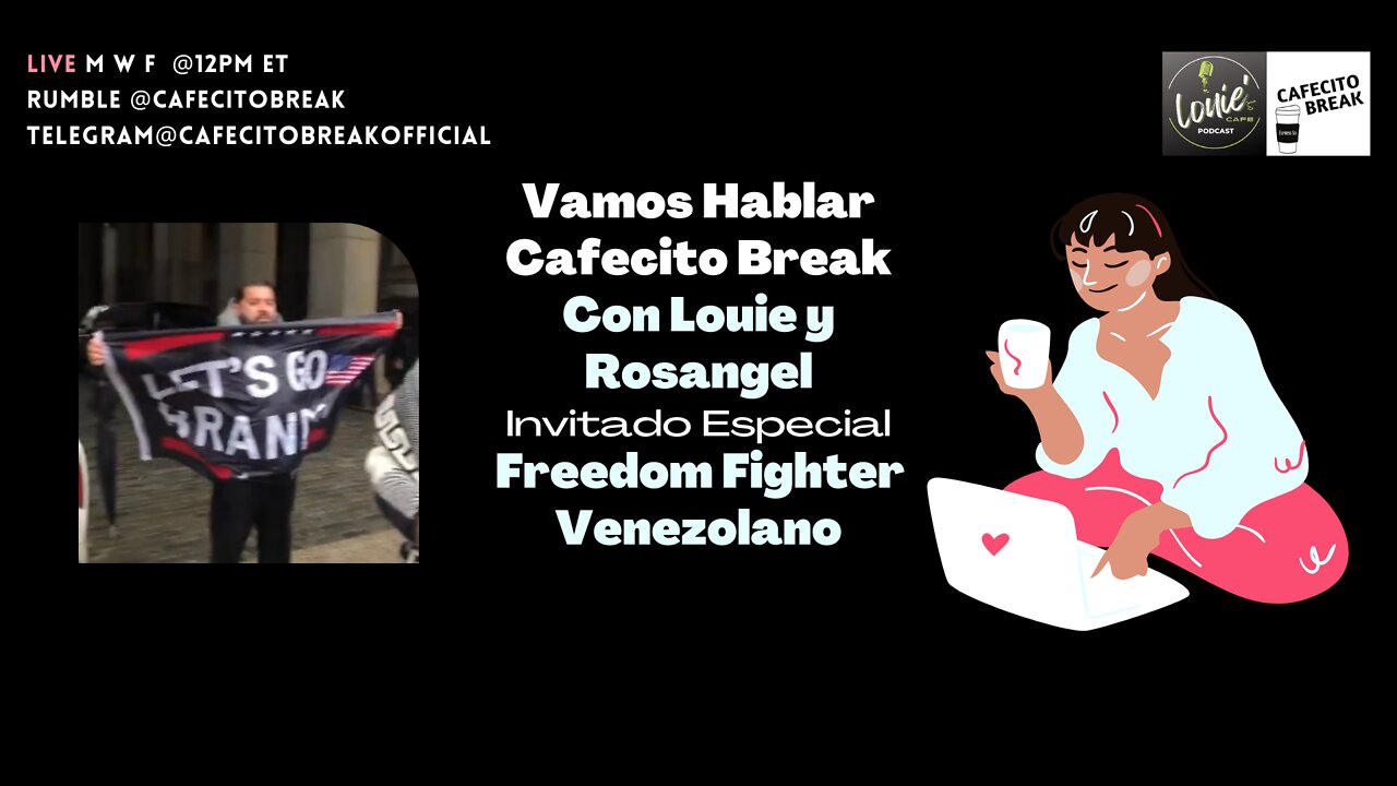 Vamos Hablar Cafecito Break- Louie, Rosangel y Freedom Fighter Venezolano epf2-042922