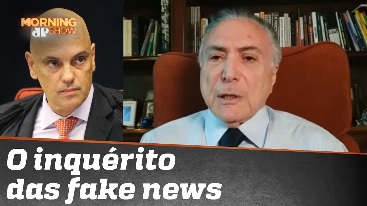 Temer fala do inquérito das Fake News e da atuação de Alexandre de Moraes, indicado por ele ao STF