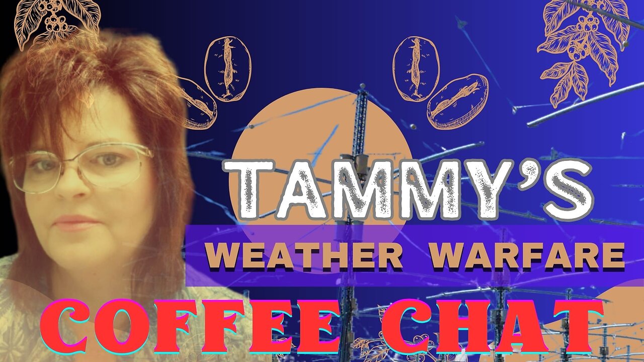 TAMMY'S COFFEE CHAT PC NO 26 [WEATHER WARFARE]