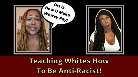 Queen Woketress Teaches Me How Whites Can Be ANTI-RACIST