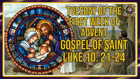 Comments on the Gospel of the Tuesday of the First Week of Advent Lk 10: 21-24