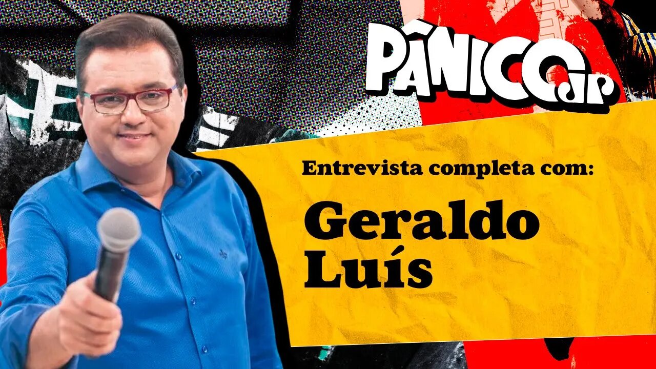 GERALDO LUÍS BALANÇA GERAL NO PÂNICO; CONFIRA NA ÍNTEGRA