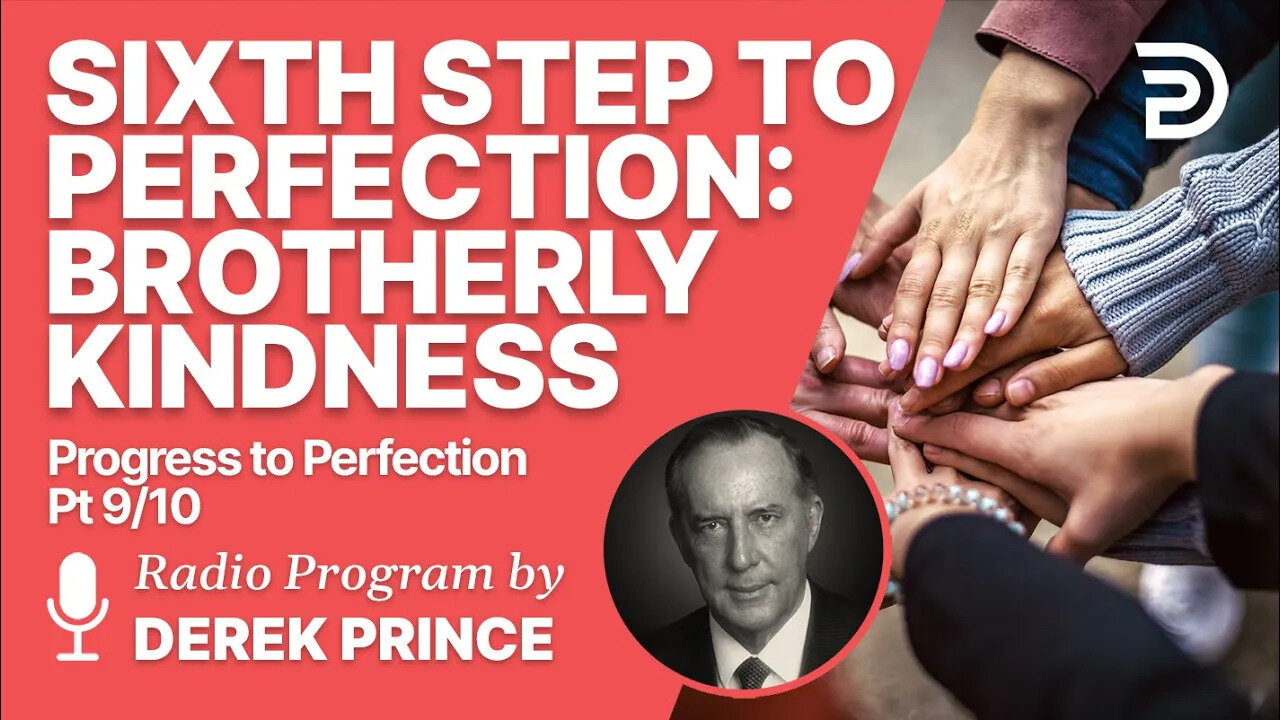 Progress To Perfection 9 of 10 - The Sixth Step Brotherly Kindness