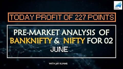 PRE-MARKET ANALYSIS OF BANKNIFTY & NIFTY FOR 02 JUN || TODAY PROFIT OF 227 POINTS || WITH JAY KR.