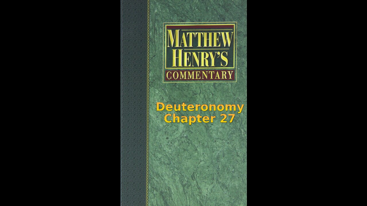 Matthew Henry's Commentary on the Whole Bible. Audio produced by Irv Risch. Deuteronomy Chapter 27