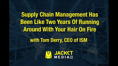 Supply Chain Management Has Been Like Two Years Of Running Around With Your Hair On Fire