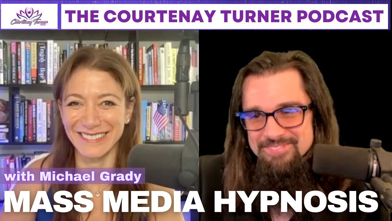 Ep 134: Mass Media Hypnosis with Michael Grady | The Courtenay Turner Podcast