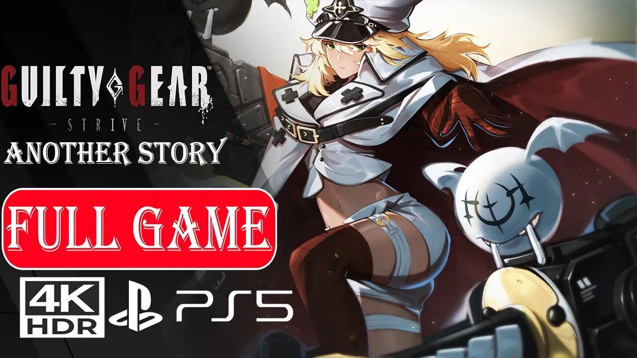 GUILTY GEAR STRIVE ANOTHER STORY【FULL GAME MOVIE】No Commentary ✔️4K 60ᶠᵖˢ HDR PS5